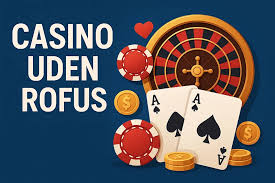 Casino Uden ROFUS Spil Uden Bekymringer